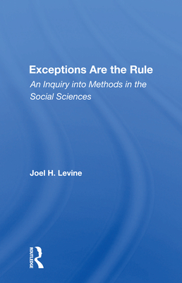 Cover of Exceptions Are The Rule: An Inquiry Into Methods In The Social Sciences