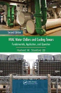 Cover of HVAC Water Chillers and Cooling Towers: Fundamentals, Application, and Operation, Second Edition
