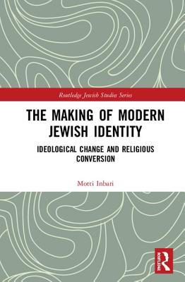 Cover of The Making of Modern Jewish Identity: Ideological Change and Religious Conversion