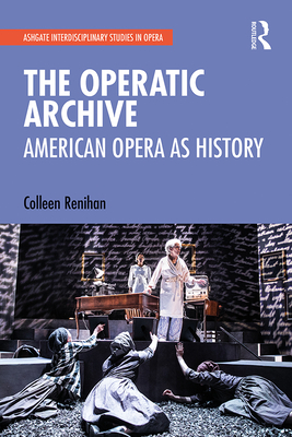 Cover of The Operatic Archive: American Opera as History