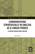Cover of Communicating Strategically in English as a Lingua Franca: A Corpus Driven Investigation