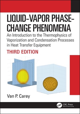 Cover of Liquid-Vapor Phase-Change Phenomena: An Introduction to the Thermophysics of Vaporization and Condensation Processes in Heat Transfer Equipment, Thir
