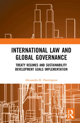 Cover of International Law and Global Governance: Treaty Regimes and Sustainable Development Goals Implementation