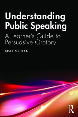 Cover of Understanding Public Speaking: A Learner's Guide to Persuasive Oratory