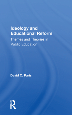 Cover of Ideology and Educational Reform: Themes and Theories in Public Education