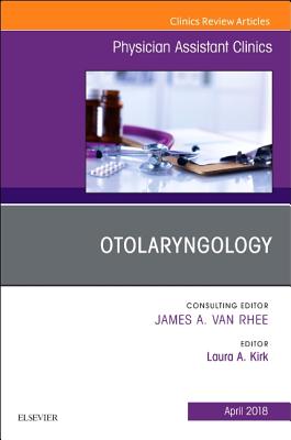 Cover of Otolaryngology, an Issue of Physician Assistant Clinics: Volume 3-2