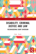 Cover of Disability, Criminal Justice and Law: Reconsidering Court Diversion