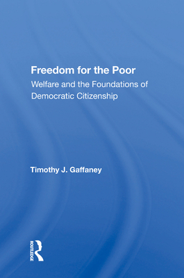Cover of Freedom For The Poor: Welfare And The Foundations Of Democratic Citizenship