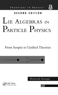 Cover of Lie Algebras In Particle Physics: from Isospin To Unified Theories
