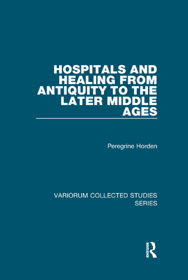 Cover of Hospitals and Healing from Antiquity to the Later Middle Ages