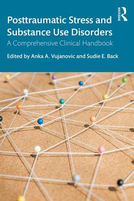 Cover of Posttraumatic Stress and Substance Use Disorders: A Comprehensive Clinical Handbook
