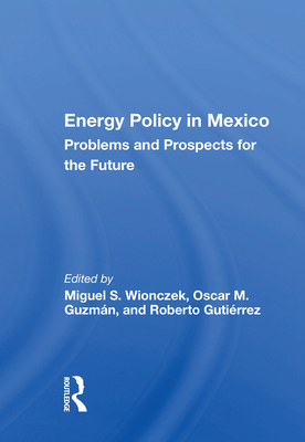 Cover of Energy Policy in Mexico: Prospects and Problems for the Future