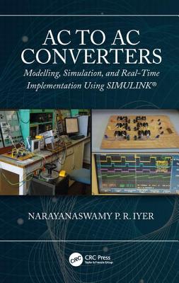 Cover of AC to AC Converters: Modeling, Simulation, and Real Time Implementation Using SIMULINK