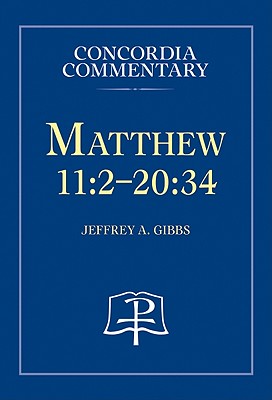 Cover of Matthew 11:2-20:34 - Concordia Commentary