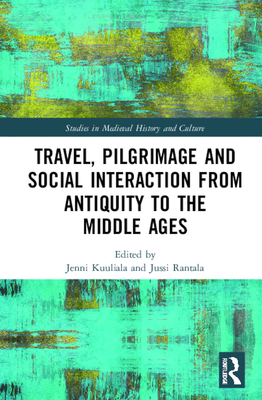 Cover of Travel, Pilgrimage and Social Interaction from Antiquity to the Middle Ages