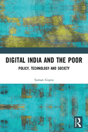 Cover of Digital India and the Poor: Policy, Technology and Society