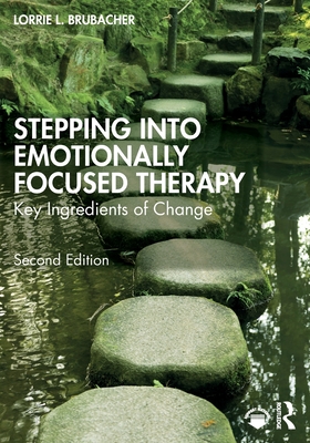 Cover of Stepping into Emotionally Focused Therapy: Key Ingredients of Change