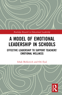 Cover of A Model of Emotional Leadership in Schools: Effective Leadership to Support Teachers' Emotional Wellness