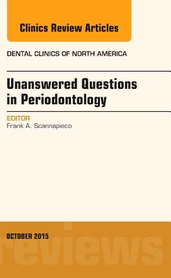 Cover of Unanswered Questions in Periodontology, an Issue of Dental Clinics of North America: Volume 59-4