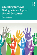 Cover of Educating for Civic Dialogue in an Age of Uncivil Discourse