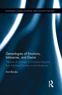 Cover of Genealogies of Emotions, Intimacies, and Desire: Theories of Changes in Emotional Regimes from Medieval Society to Late Modernity