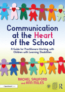 Cover of Communication at the Heart of the School: A Guide for Practitioners Working with Children with Learning Disabilities