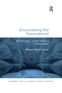 Cover of Encountering the Transnational: Women, Islam and the Politics of Interpretation
