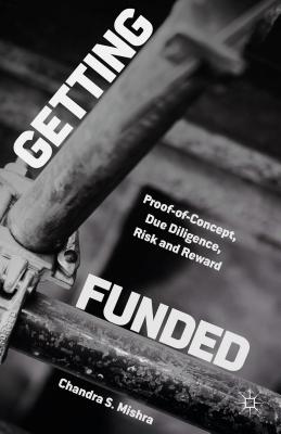 Cover of Getting Funded: Proof-Of-Concept, Due Diligence, Risk and Reward