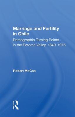 Cover of Marriage and Fertility in Chile: Demographic Turning Points in the Petorca Valley, 1840-1976