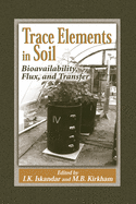 Cover of Trace Elements in Soil: Bioavailability, Flux, and Transfer