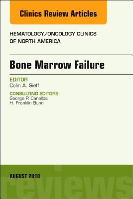 Cover of Bone Marrow Failure, an Issue of Hematology/Oncology Clinics of North America: Volume 32-4