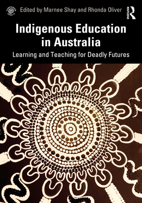 Cover of Indigenous Education in Australia: Learning and Teaching for Deadly Futures