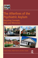Cover of The Afterlives of the Psychiatric Asylum: Recycling Concepts, Sites and Memories