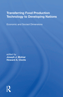 Cover of Transferring Food Production Technology To Developing Nations: Economic And Social Dimensions