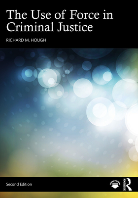 Cover of The Use of Force in Criminal Justice