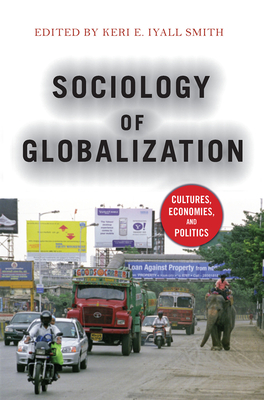 Cover of Sociology of Globalization: Cultures, Economies, and Politics