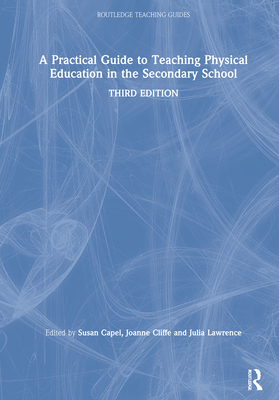 Cover of A Practical Guide to Teaching Physical Education in the Secondary School