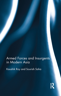 Cover of Armed Forces and Insurgents in Modern Asia