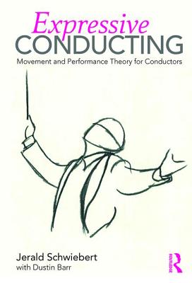 Cover of Expressive Conducting: Movement and Performance Theory for Conductors
