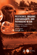 Cover of Pesticides, Organic Contaminants, and Pathogens in Air: Chemodynamics, Health Effects, Sampling, and Analysis