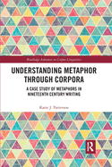 Cover of Understanding Metaphor Through Corpora: A Case Study of Metaphors in Nineteenth Century Writing