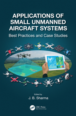 Cover of Applications of Small Unmanned Aircraft Systems: Best Practices and Case Studies