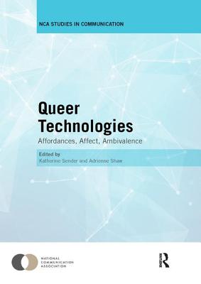 Cover of Queer Technologies: Affordances, Affect, Ambivalence