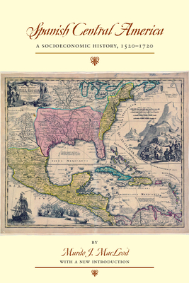Cover of Spanish Central America: A Socioeconomic History, 1520-1720