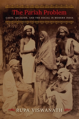 Cover of The Pariah Problem: Caste, Religion, and the Social in Modern India