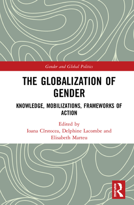 Cover of The Globalization of Gender: Knowledge, Mobilizations, Frameworks of Action