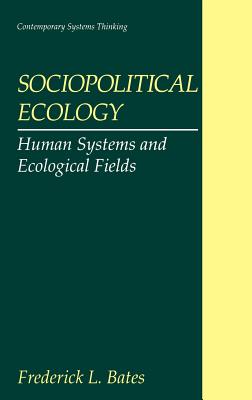 Cover of Sociopolitical Ecology: Human Systems and Ecological Fields