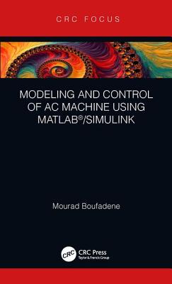 Cover of Modeling and Control of AC Machine Using Matlab(r)/Simulink