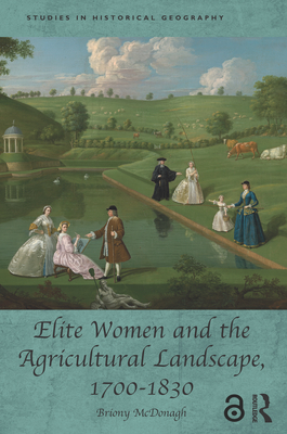 Cover of Elite Women and the Agricultural Landscape, 1700-1830