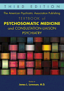 Cover of The American Psychiatric Association Publishing Textbook of Psychosomatic Medicine and Consultation-Liaison Psychiatry